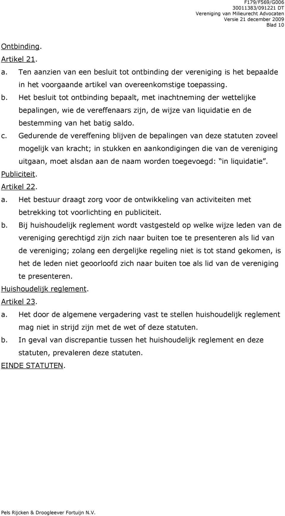 paalde in het voorgaande artikel van overeenkomstige toepassing. b.