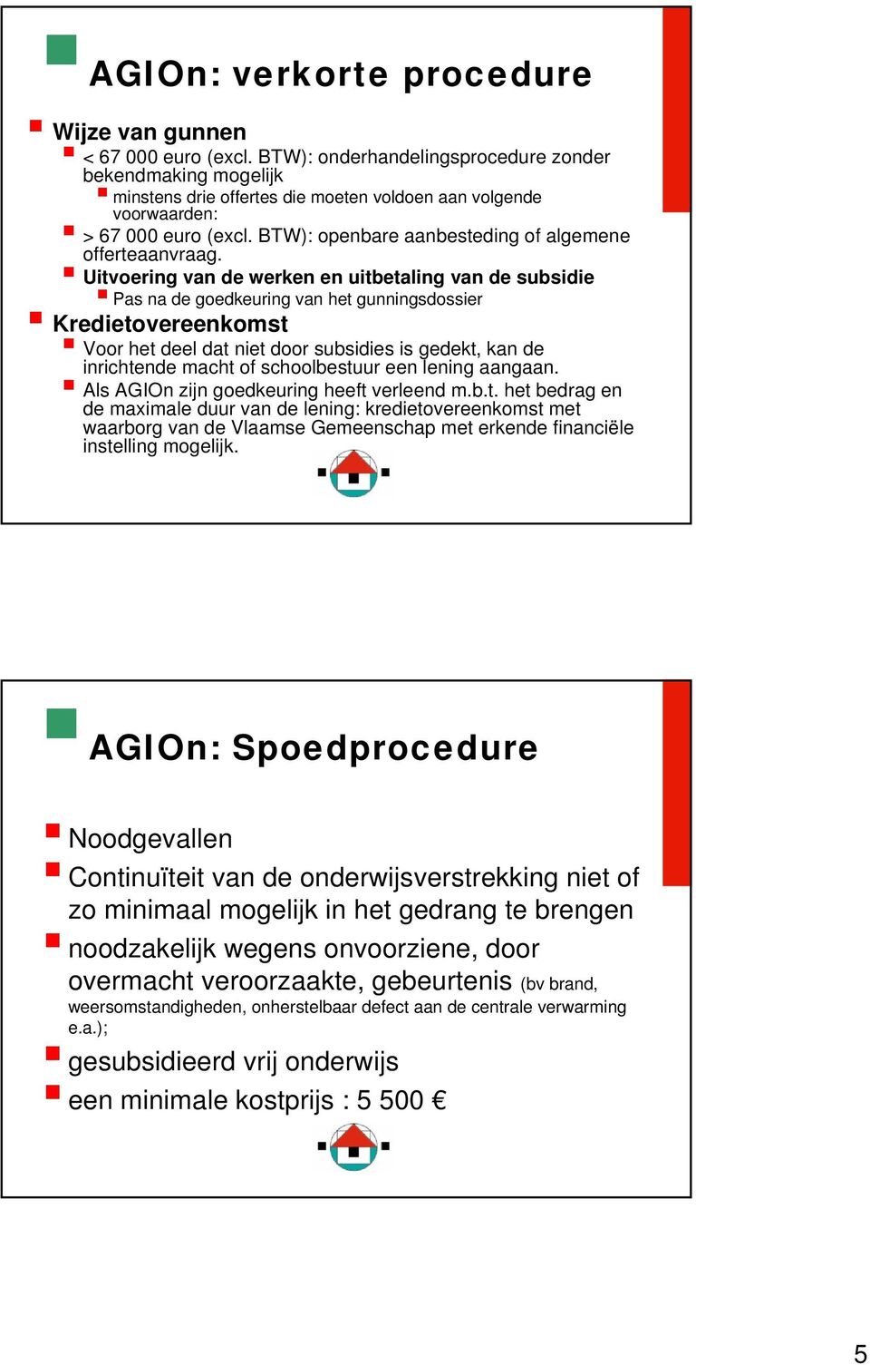 BTW): openbare aanbesteding of algemene offerteaanvraag.