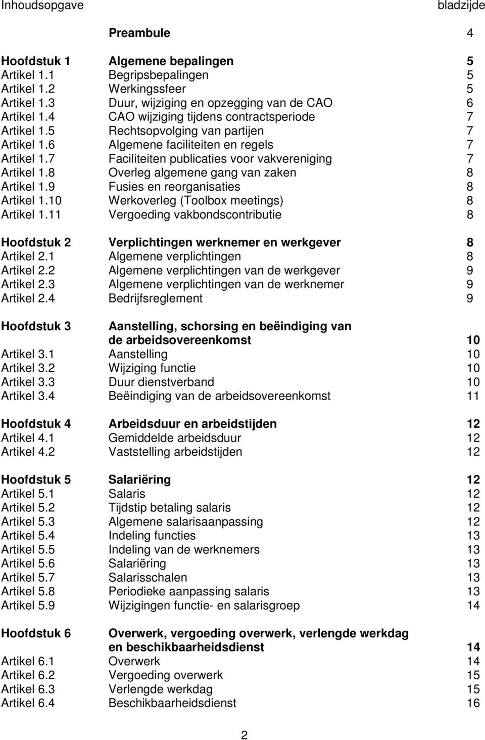 8 Overleg algemene gang van zaken 8 Artikel 1.9 Fusies en reorganisaties 8 Artikel 1.10 Werkoverleg (Toolbox meetings) 8 Artikel 1.