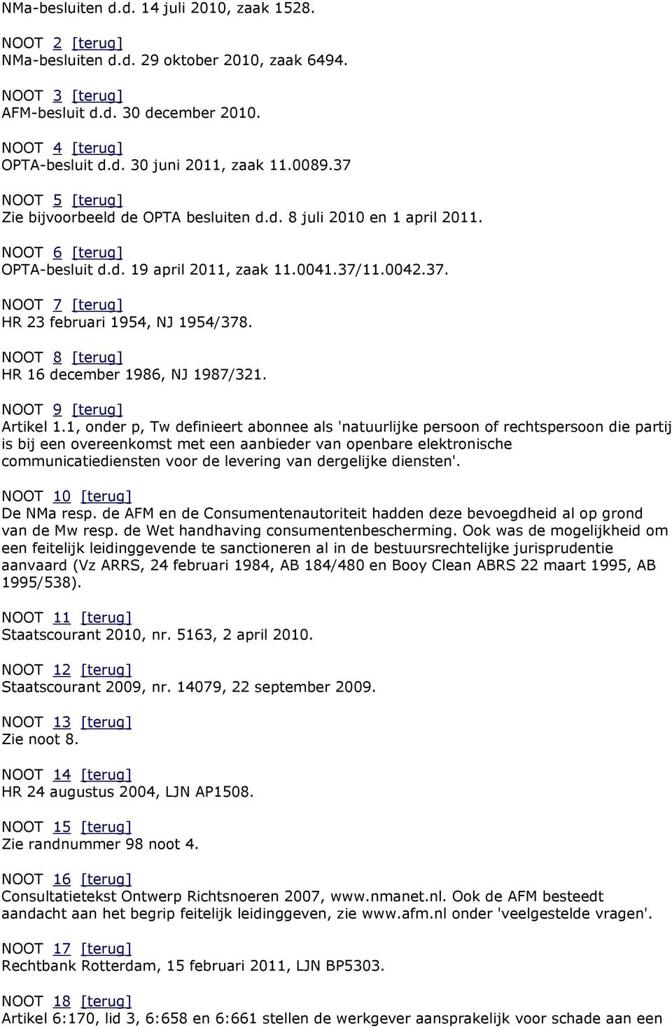 NOOT 8 [terug] HR 16 december 1986, NJ 1987/321. NOOT 9 [terug] Artikel 1.