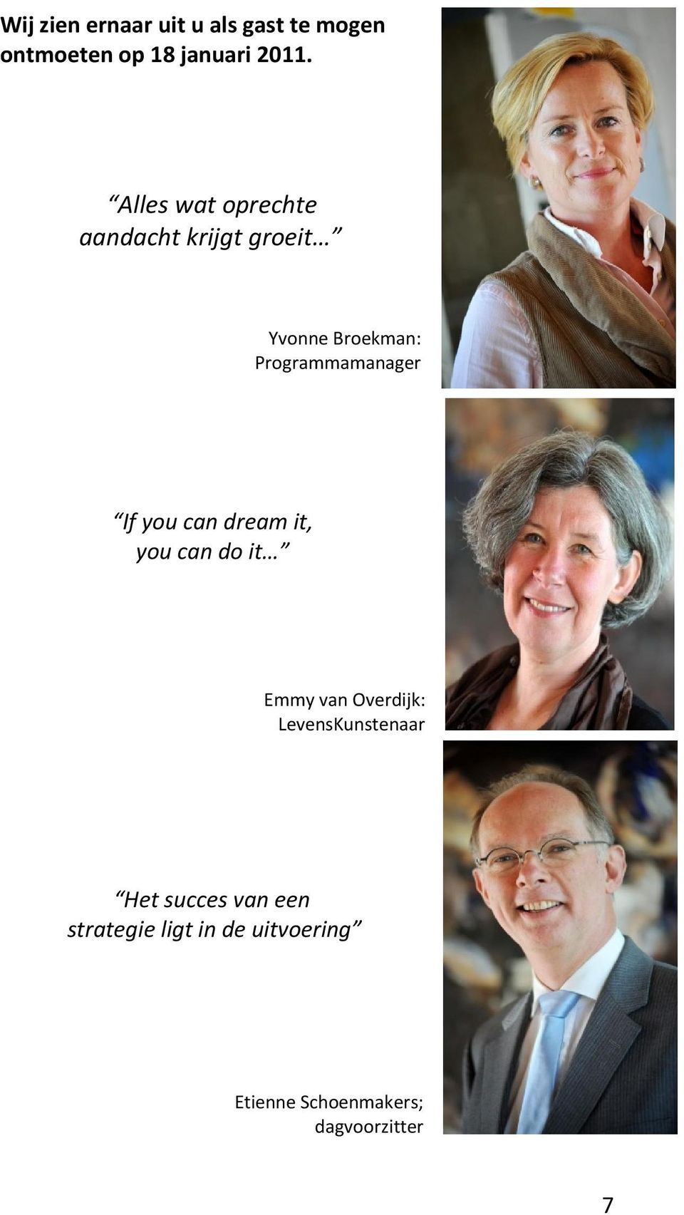 If you can dream it, you can do it Emmy van Overdijk: LevensKunstenaar Het