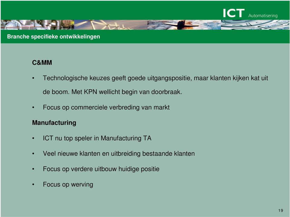 Focus op commerciele verbreding van markt Manufacturing ICT nu top speler in Manufacturing