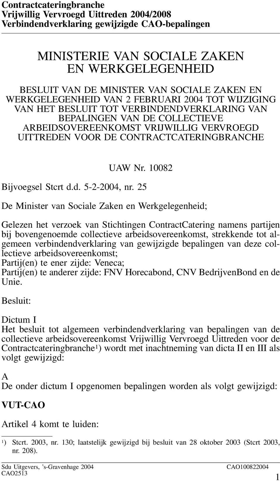 CONTRACTCATERINGBRANCHE UAW Nr. 10082 Bijvoegsel Stcrt d.d. 5-2-2004, nr.