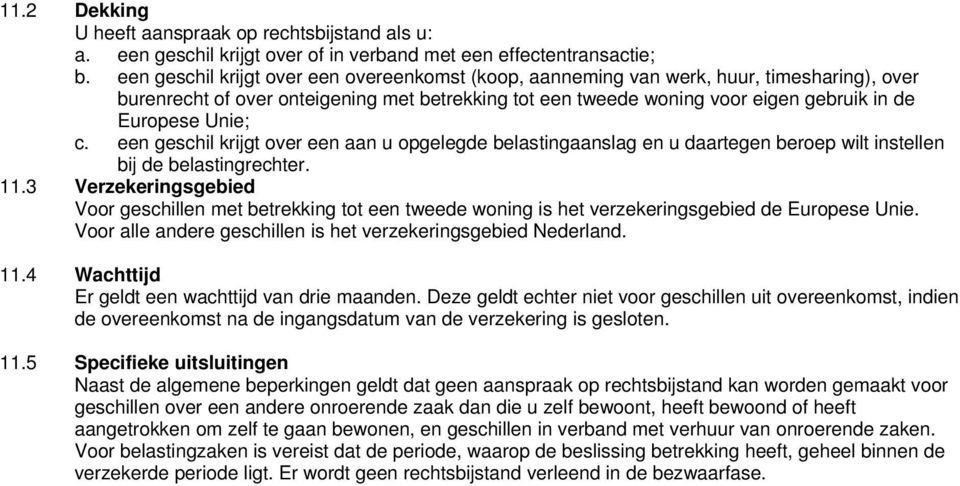 Unie; c. een geschil krijgt over een aan u opgelegde belastingaanslag en u daartegen beroep wilt instellen bij de belastingrechter. 11.