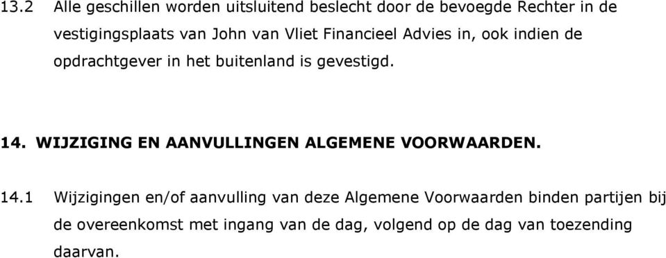 WIJZIGING EN AANVULLINGEN ALGEMENE VOORWAARDEN. 14.