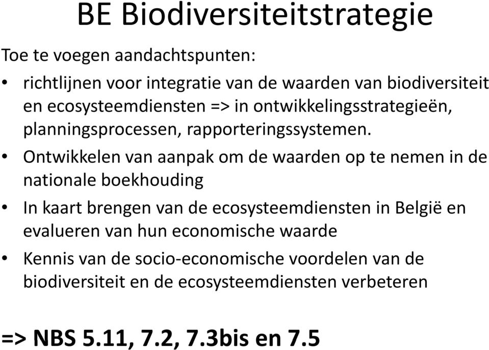 Ontwikkelen van aanpak om de waarden op te nemen in de nationale boekhouding In kaart brengen van de ecosysteemdiensten in België en