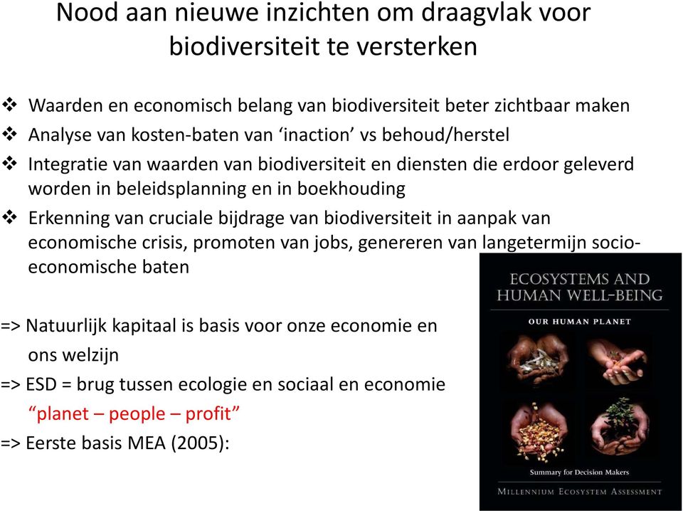 boekhouding Erkenning van cruciale bijdrage van biodiversiteit in aanpak van economische crisis, promoten van jobs, genereren van langetermijn socioeconomische