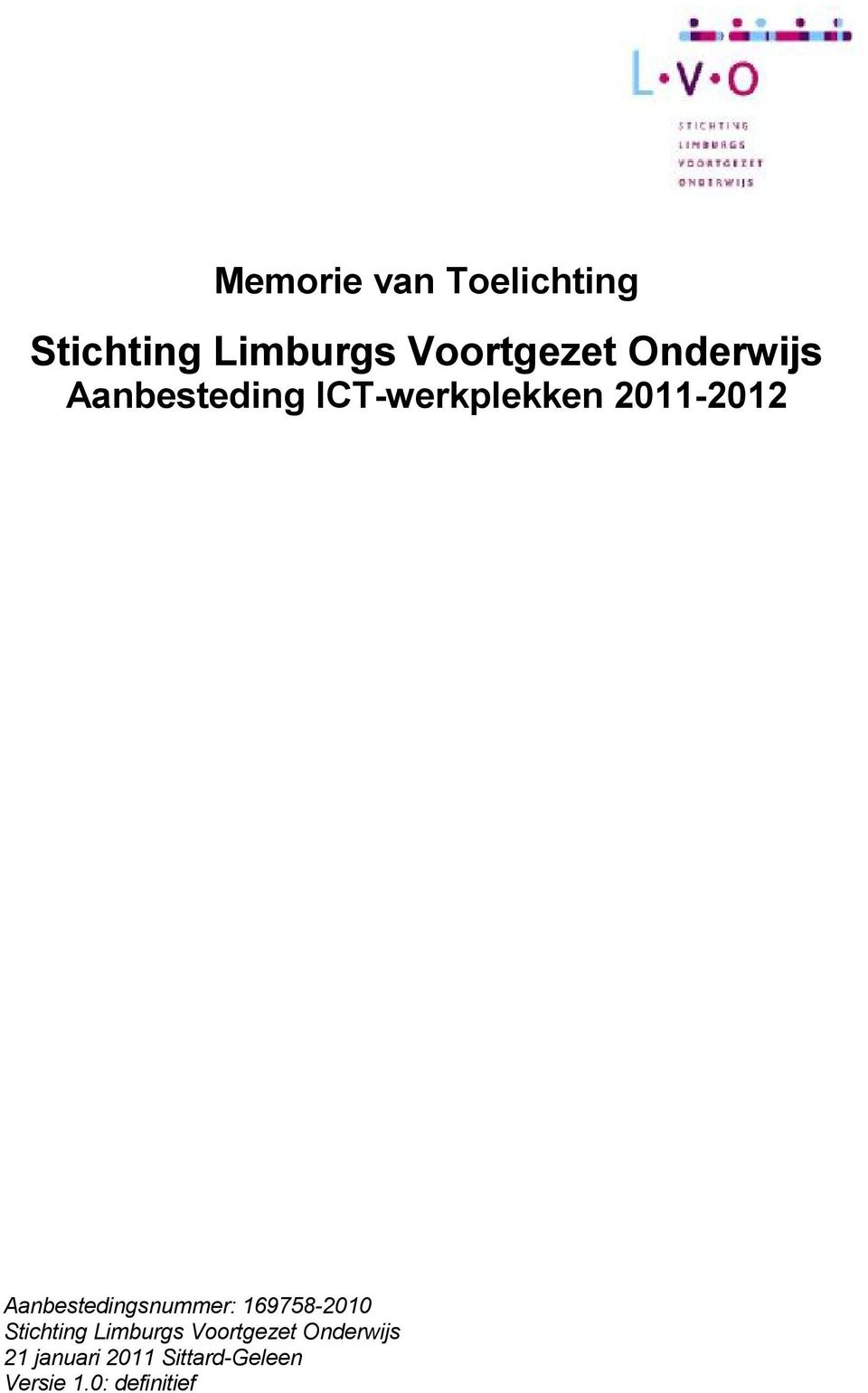 Aanbestedingsnummer: 169758-2010 Stichting Limburgs