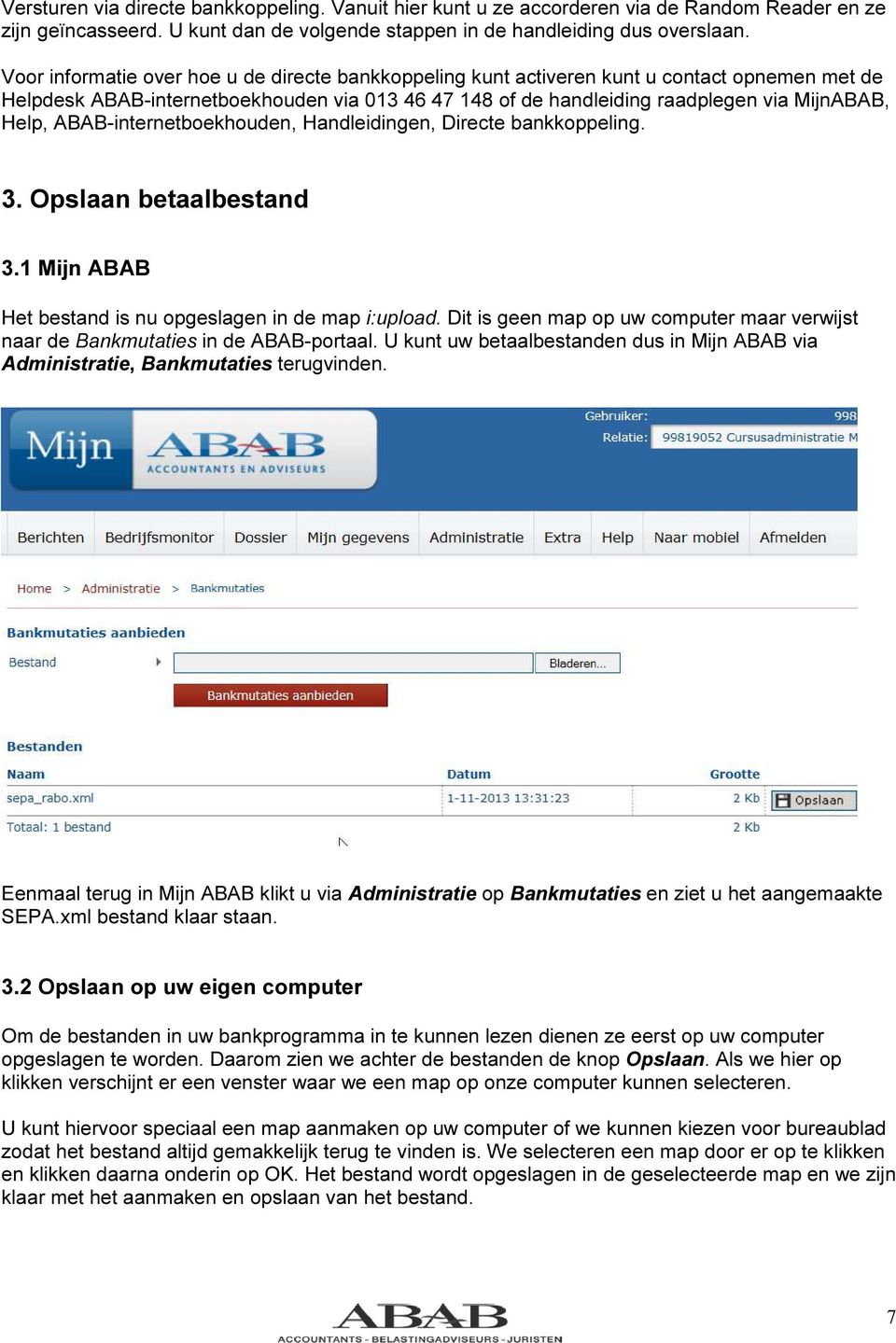 ABAB-internetboekhouden, Handleidingen, Directe bankkoppeling. 3. Opslaan betaalbestand 3.1 Mijn ABAB Het bestand is nu opgeslagen in de map i:upload.