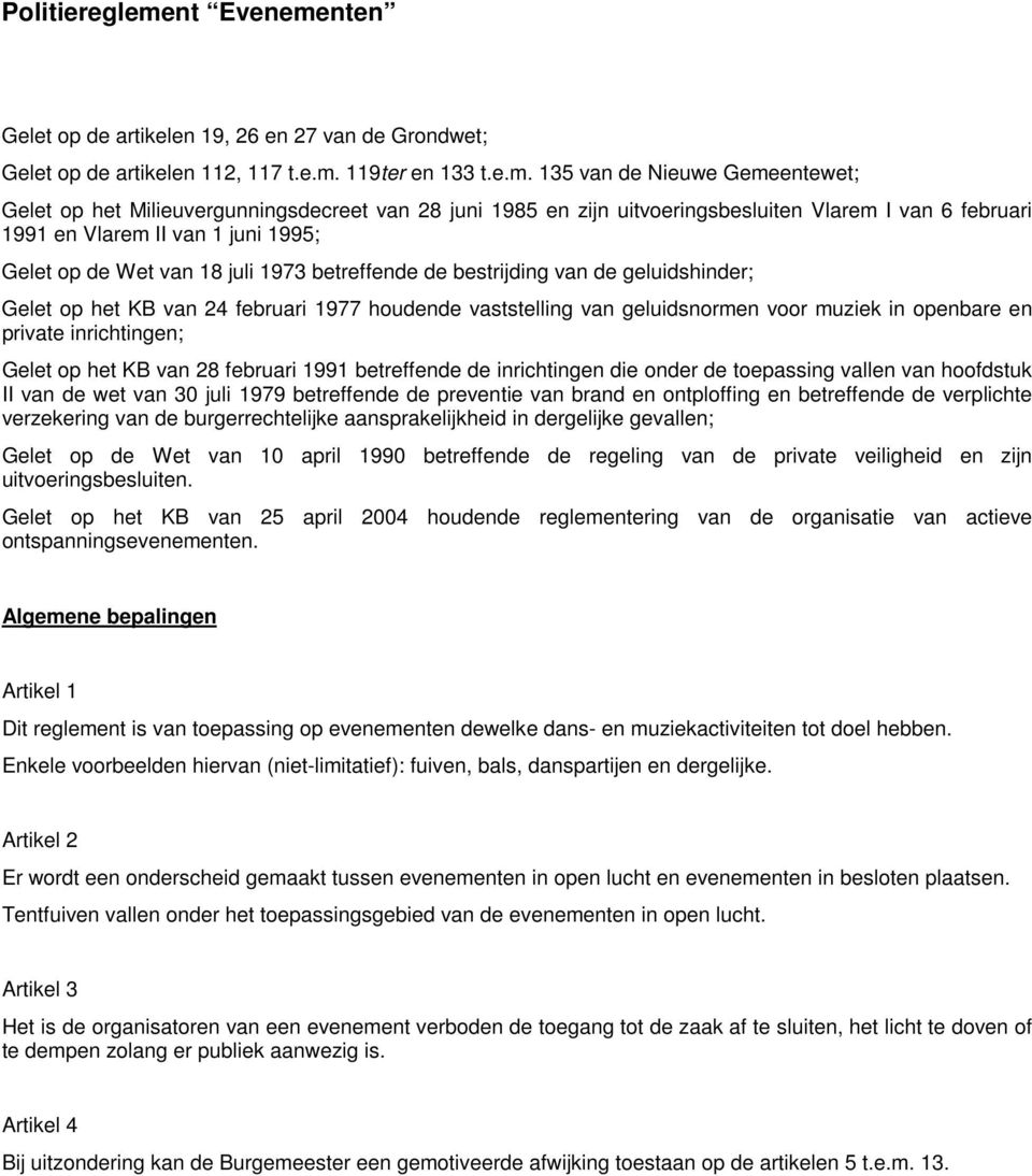 nten Gelet op de artikelen 19, 26 en 27 van de Grondwet; Gelet op de artikelen 112, 117 t.e.m.