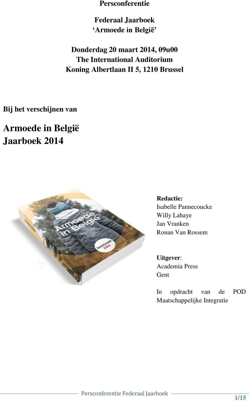 Armoede in België Jaarboek 2014 Redactie: Isabelle Pannecoucke Willy Lahaye Jan Vranken
