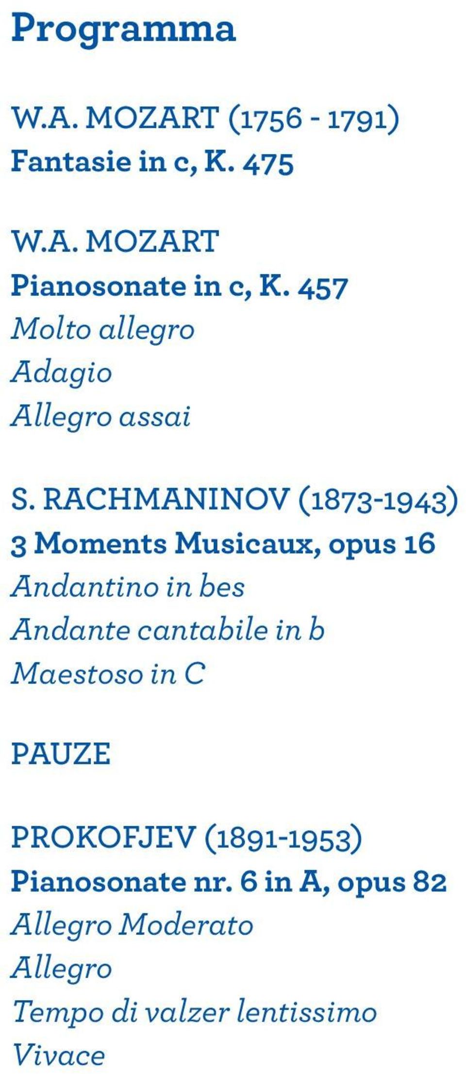 RACHMANINOV (1873-1943) 3 Moments Musicaux, opus 16 Andantino in bes Andante cantabile