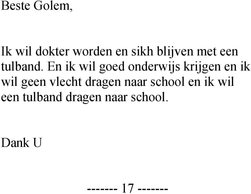 En ik wil goed onderwijs krijgen en ik wil geen