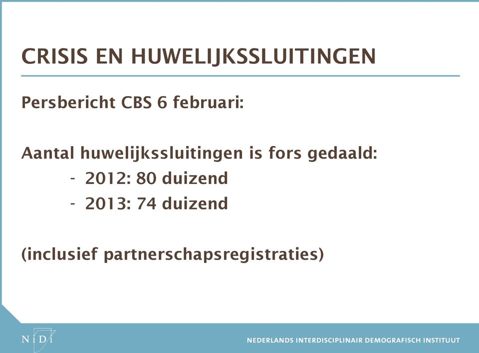 is fors gedaald: - 2012: 80 duizend - 2013: