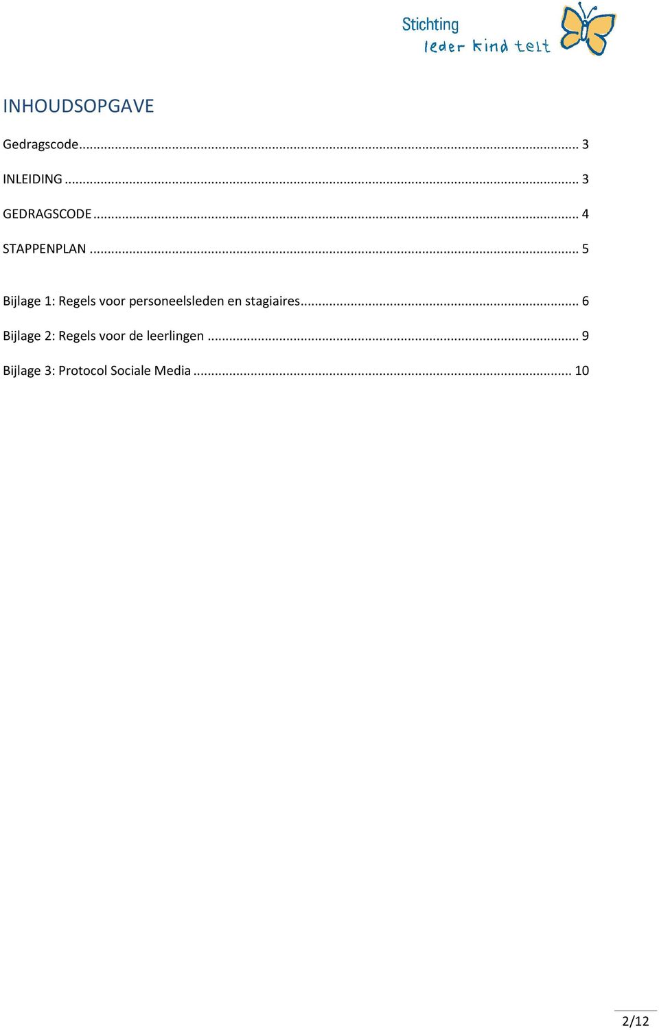 .. 5 Bijlage 1: Regels voor personeelsleden en stagiaires.