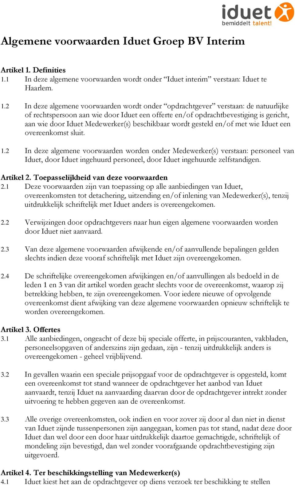 1 In deze algemene voorwaarden wordt onder Iduet interim verstaan: Iduet te Haarlem. 1.