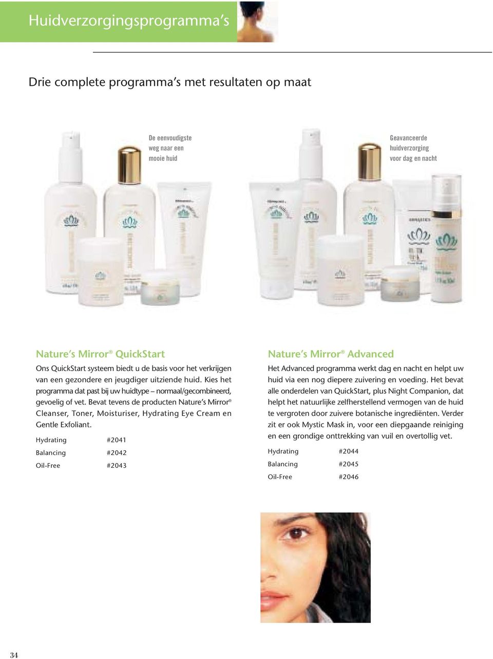 Bevat tevens de producten Nature s Mirror Cleanser, Toner, Moisturiser, Hydrating Eye Cream en Gentle Exfoliant.