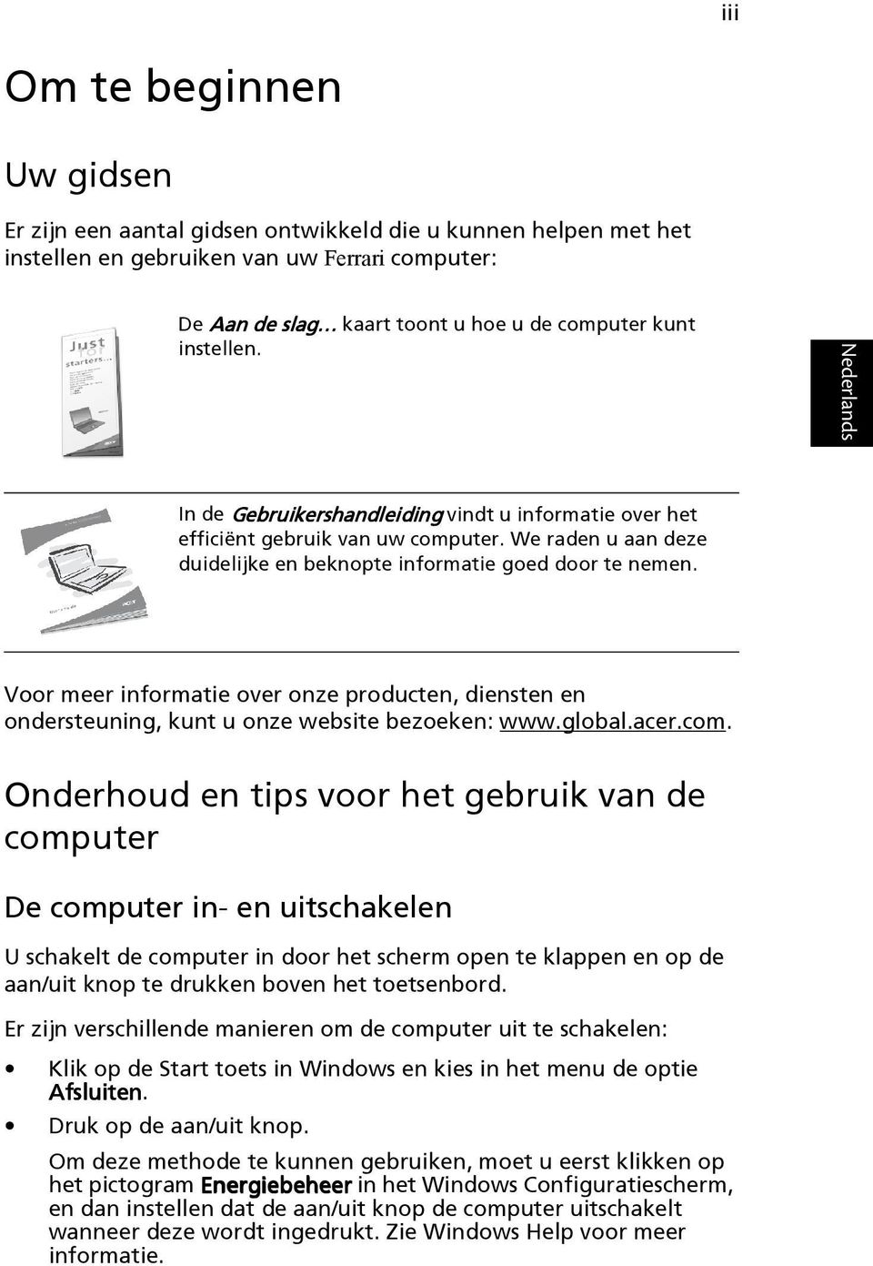 Voor meer informatie over onze producten, diensten en ondersteuning, kunt u onze website bezoeken: www.global.acer.com.