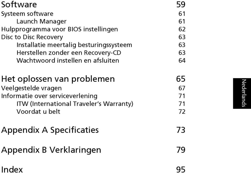 afsluiten 64 Het oplossen van problemen 65 Veelgestelde vragen 67 Informatie over serviceverlening 71 ITW