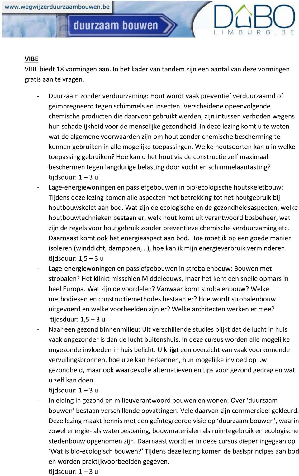 Verscheidene opeenvolgende chemische producten die daarvoor gebruikt werden, zijn intussen verboden wegens hun schadelijkheid voor de menselijke gezondheid.