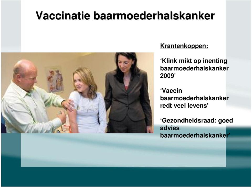 2009 Vaccin baarmoederhalskanker redt veel