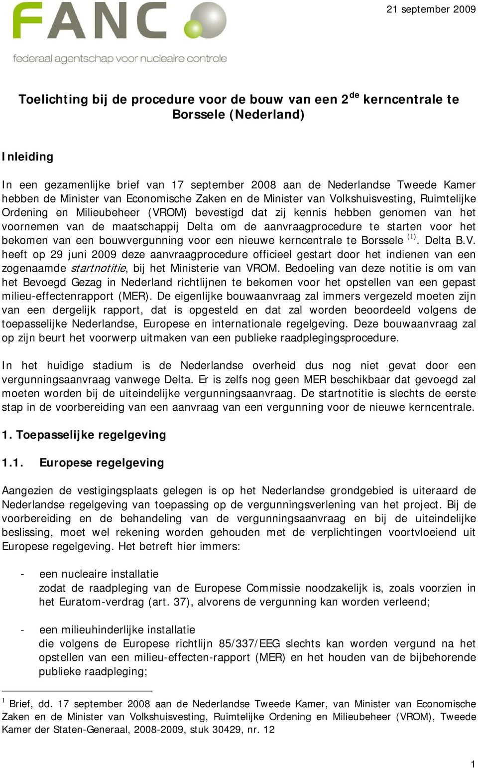 Delta om de aanvraagprocedure te starten voor het bekomen van een bouwvergunning voor een nieuwe kerncentrale te Borssele (1). Delta B.V.