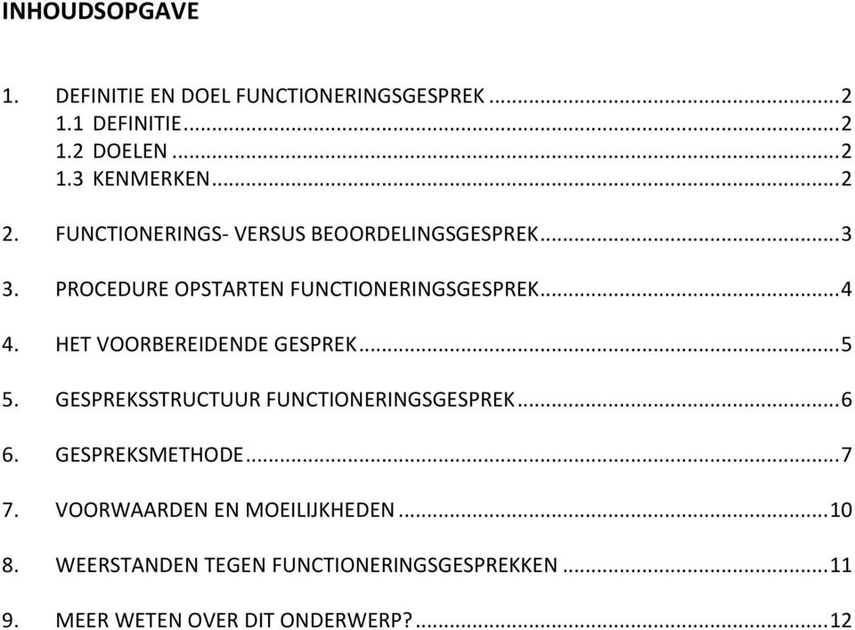 HET VOORBEREIDENDE GESPREK... 5 5. GESPREKSSTRUCTUUR FUNCTIONERINGSGESPREK... 6 6. GESPREKSMETHODE... 7 7.