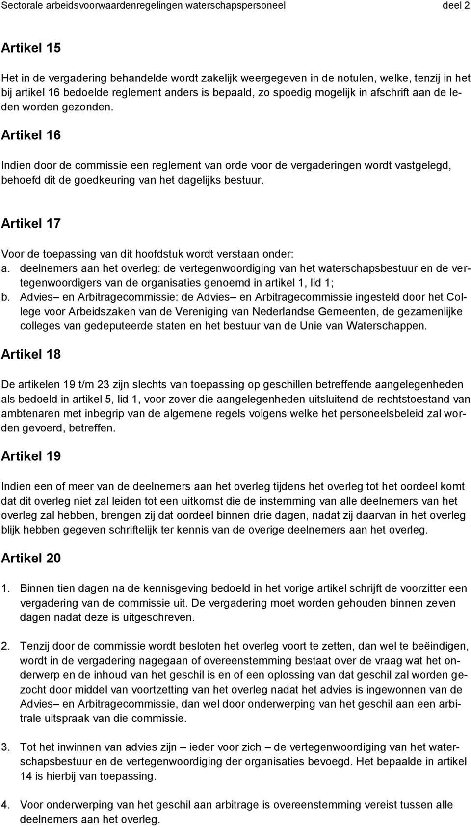 Artikel 17 Voor de toepassing van dit hoofdstuk wordt verstaan onder: a.