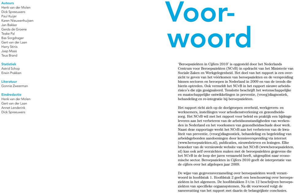 Nederlands Centrum voor Beroepsziekten (NCvB) in opdracht van het Ministerie van Sociale Zaken en Werkgelegenheid.