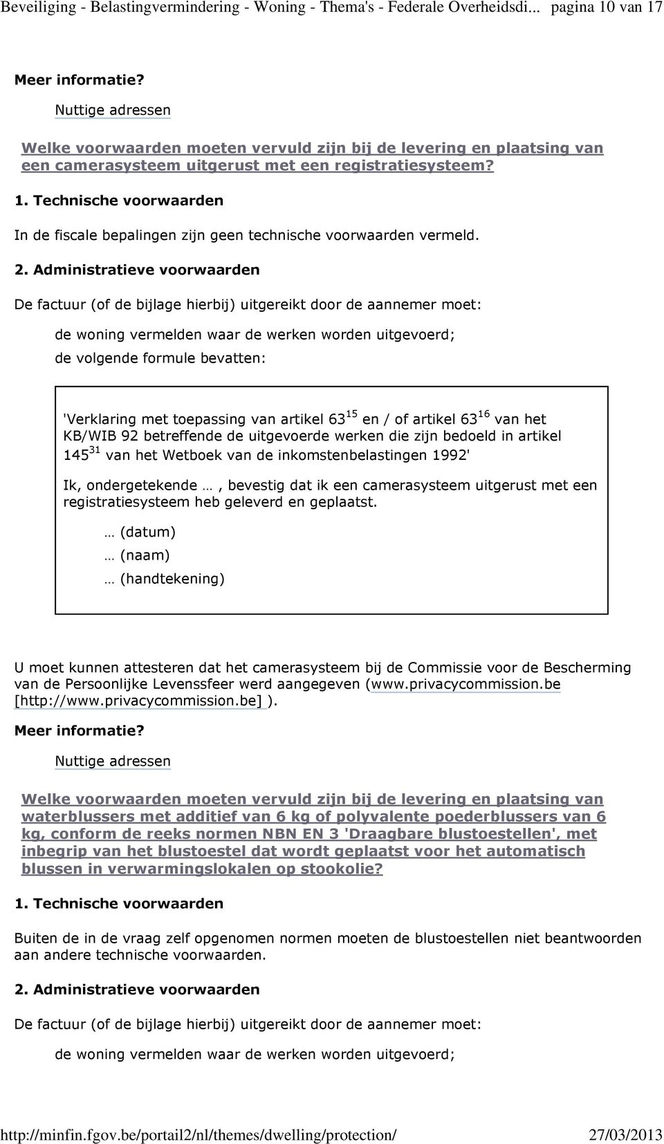 toepassing van artikel 63 15 en / of artikel 63 16 van het KB/WIB 92 betreffende de uitgevoerde werken die zijn bedoeld in artikel 145 31 van het Wetboek van de inkomstenbelastingen 1992' Ik,