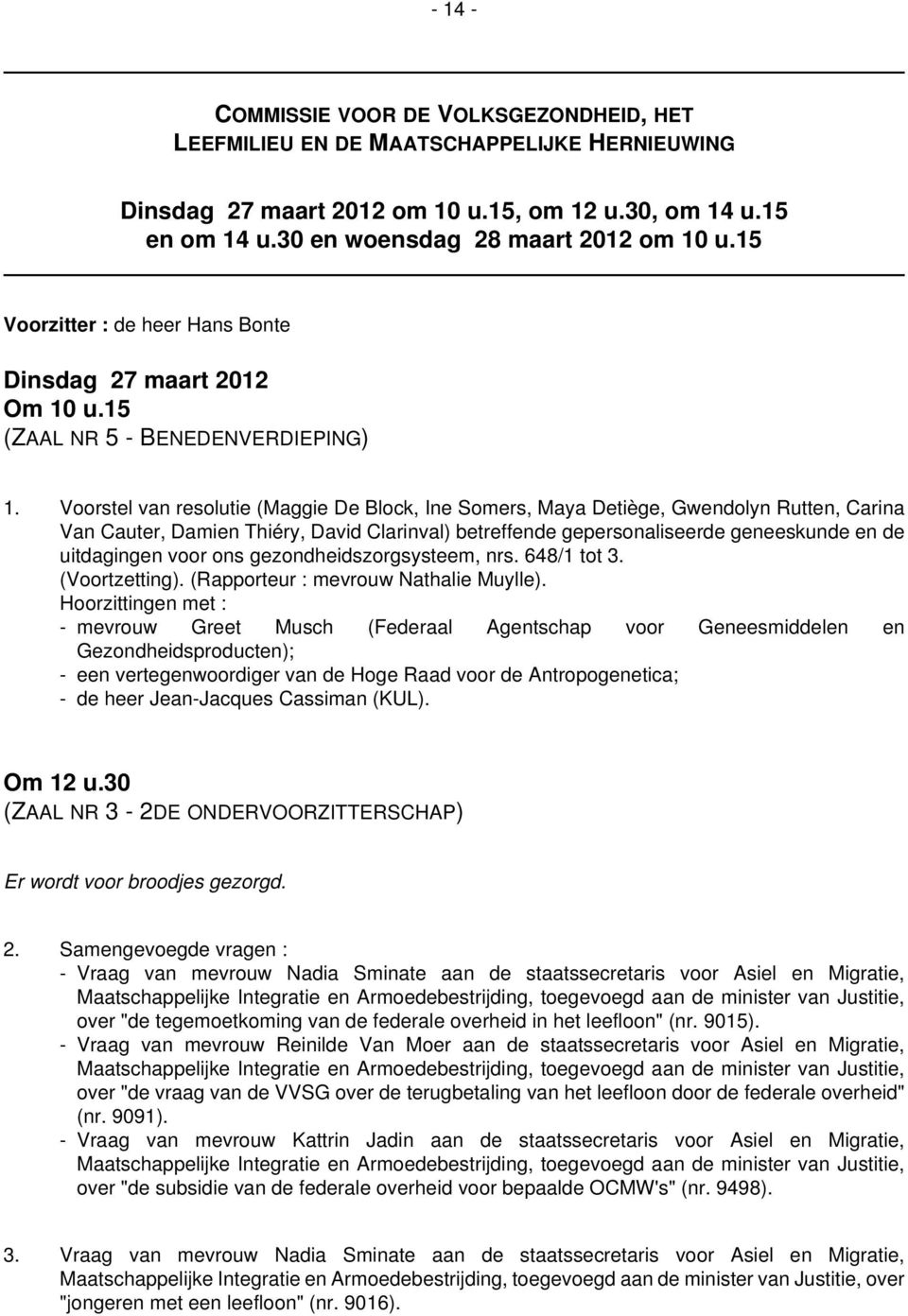 Voorstel van resolutie (Maggie De Block, Ine Somers, Maya Detiège, Gwendolyn Rutten, Carina Van Cauter, Damien Thiéry, David Clarinval) betreffende gepersonaliseerde geneeskunde en de uitdagingen