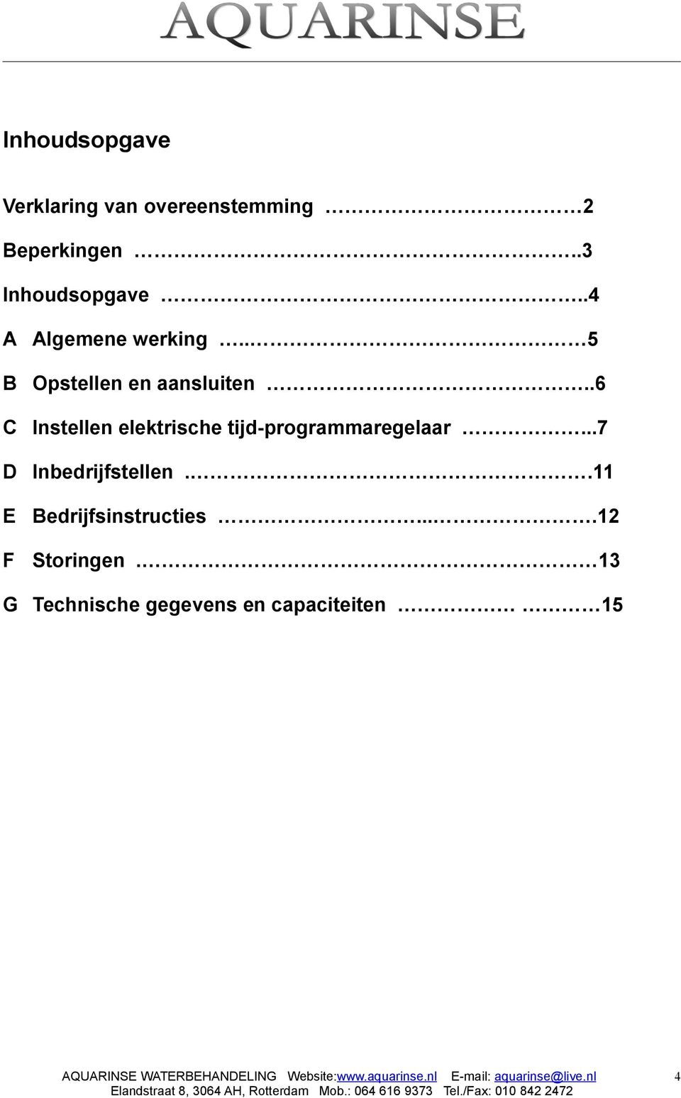 .6 C Instellen elektrische tijd-programmaregelaar...7 D Inbedrijfstellen.