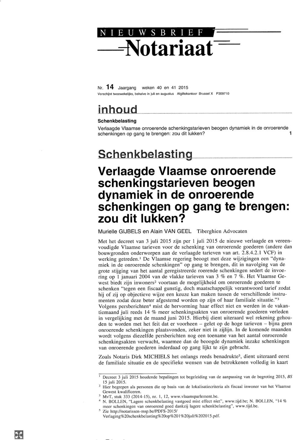 dynamiek in de onroerende schenkingen op gang te brengen: zou dit lukken?