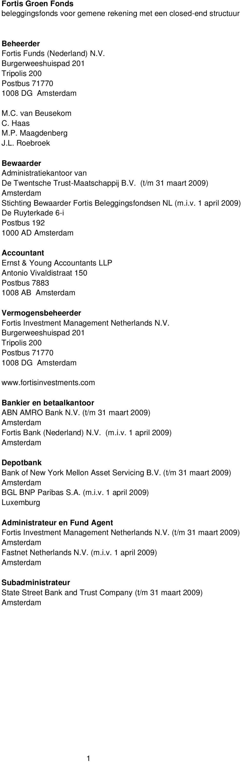 (t/m 31 maart 2009) Amsterdam Stichting Bewaarder Fortis Beleggingsfondsen NL (m.i.v.