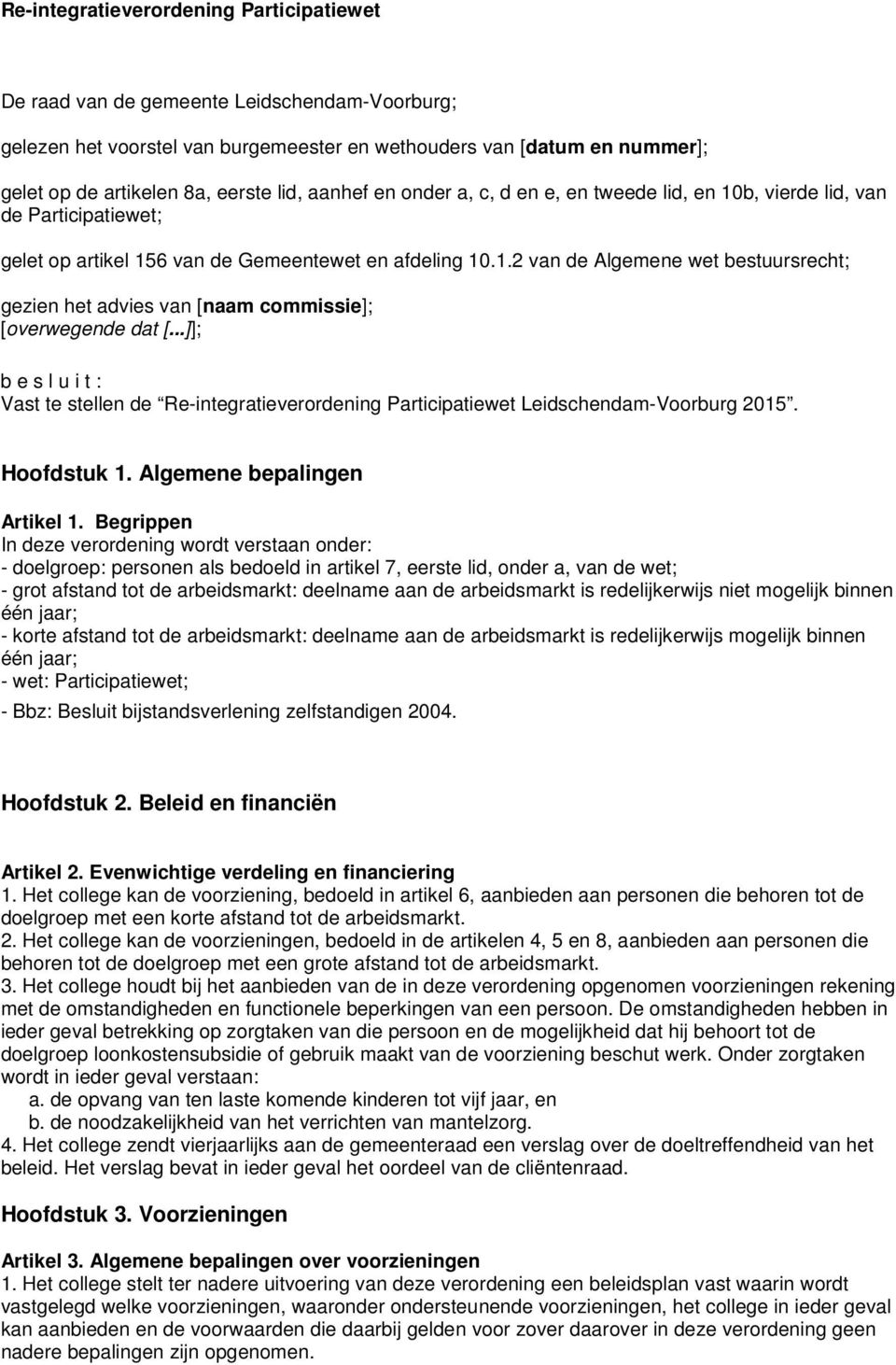 ..]]; b e s l u i t : Vast te stellen de Re-integratieverordening Participatiewet Leidschendam-Voorburg 2015. Hoofdstuk 1. Algemene bepalingen Artikel 1.