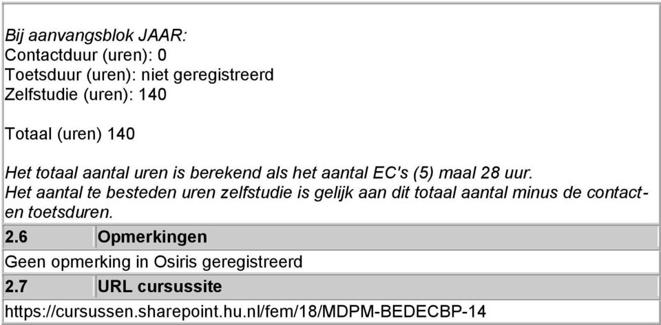 Het aantal te besteden uren zelfstudie is gelijk aan dit totaal aantal minus de contacten toetsduren. 2.