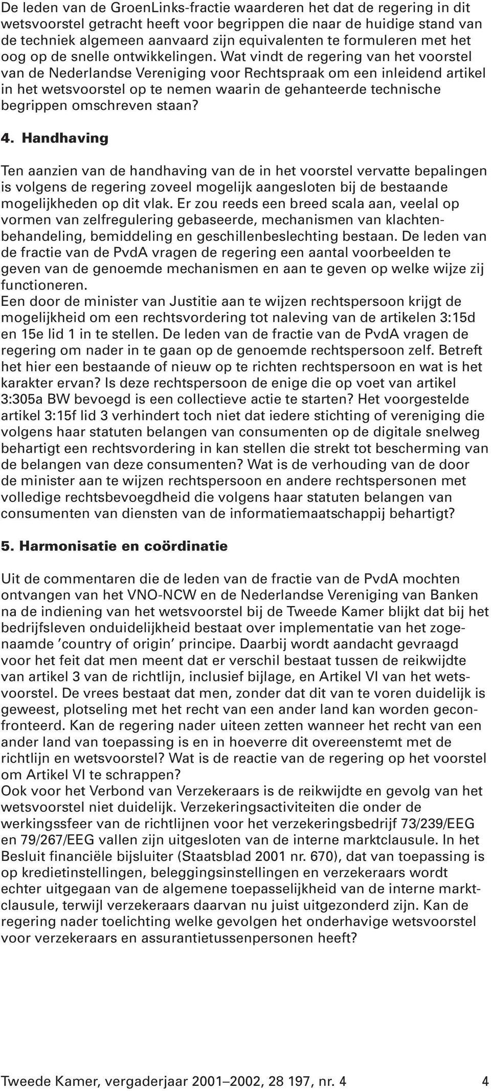 Wat vindt de regering van het voorstel van de Nederlandse Vereniging voor Rechtspraak om een inleidend artikel in het wetsvoorstel op te nemen waarin de gehanteerde technische begrippen omschreven