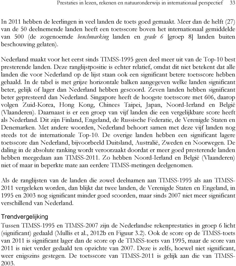 gelaten). Nederland maakt voor het eerst sinds TIMSS-1995 geen deel meer uit van de Top-10 best presterende landen.