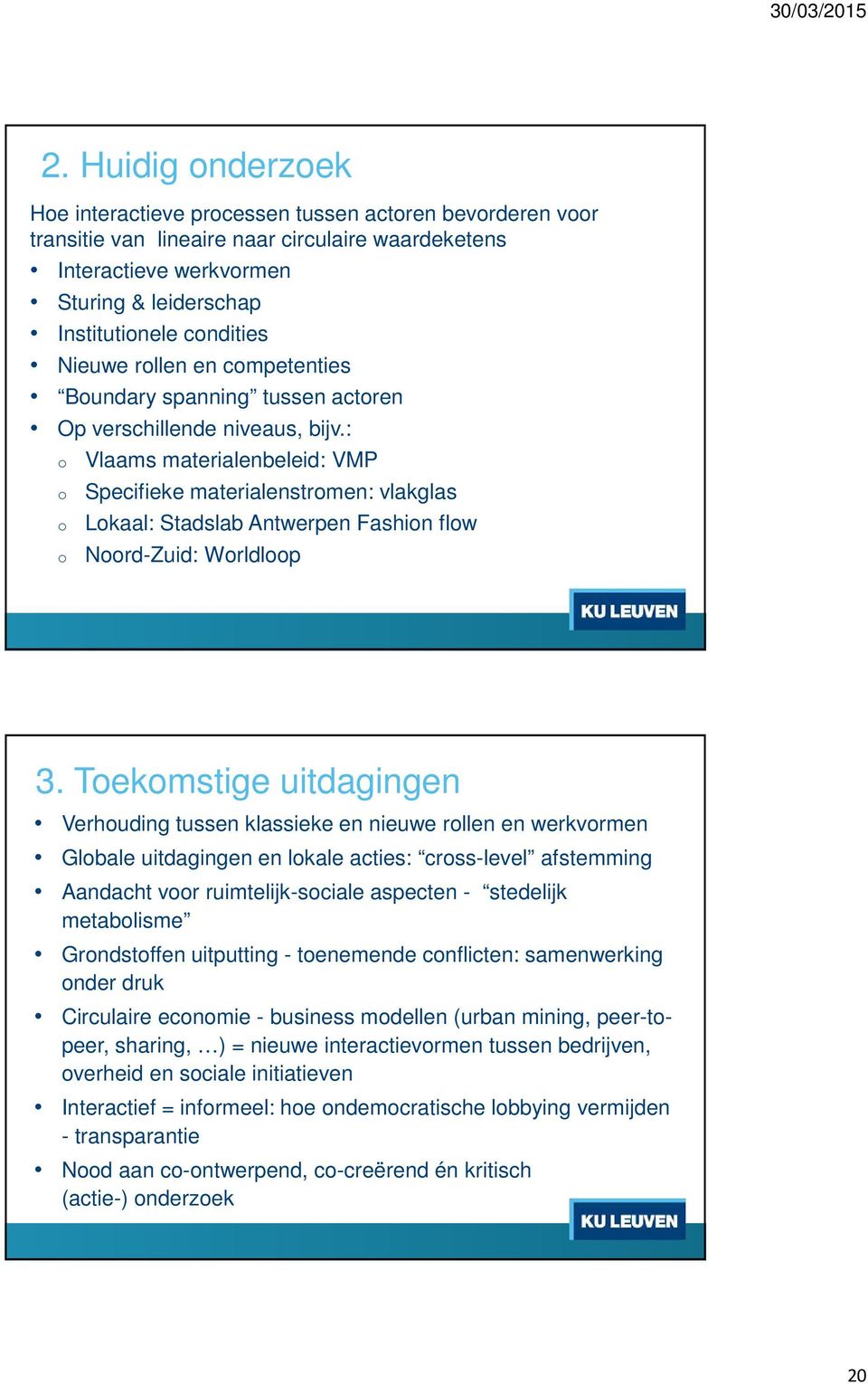 : Vlaams materialenbeleid: VMP Specifieke materialenstrmen: vlakglas Lkaal: Stadslab Antwerpen Fashin flw Nrd-Zuid: Wrldlp 3.