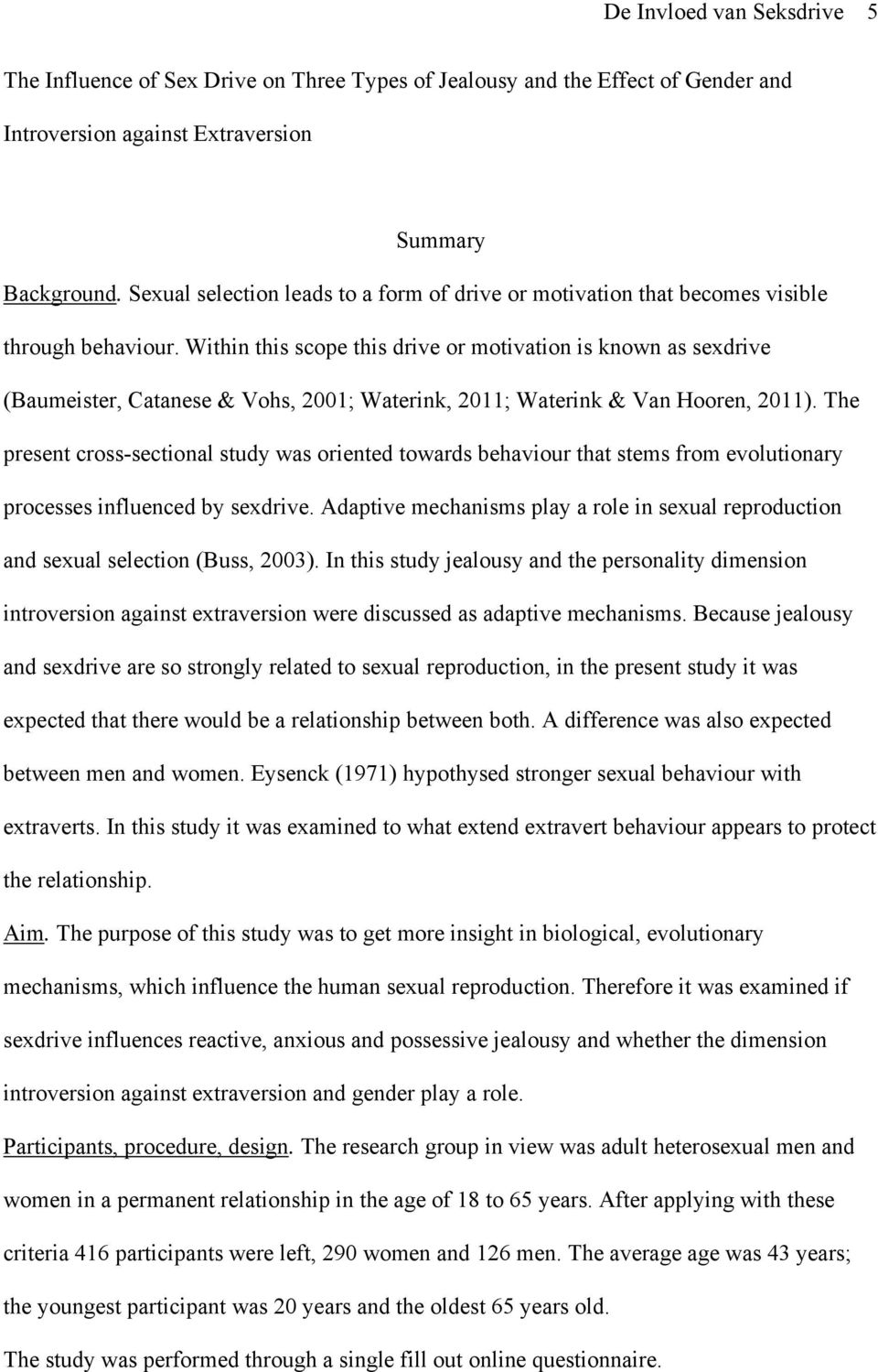 Within this scope this drive or motivation is known as sexdrive (Baumeister, Catanese & Vohs, 2001; Waterink, 2011; Waterink & Van Hooren, 2011).