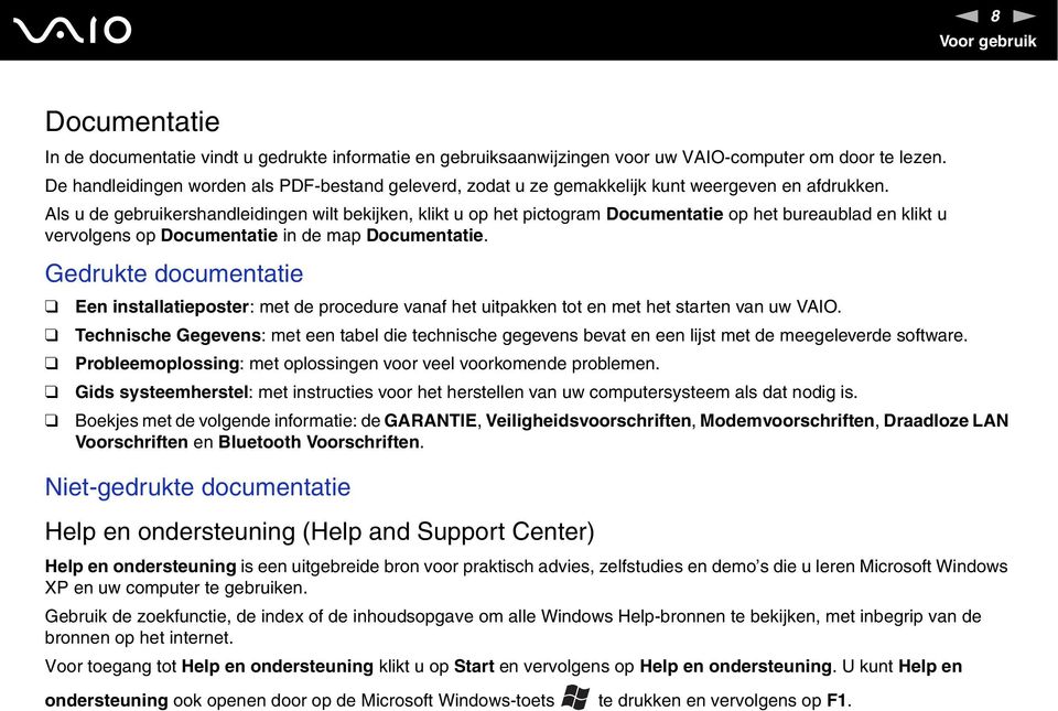 Als u de gebruikershandleidingen wilt bekijken, klikt u op het pictogram Documentatie op het bureaublad en klikt u vervolgens op Documentatie in de map Documentatie.