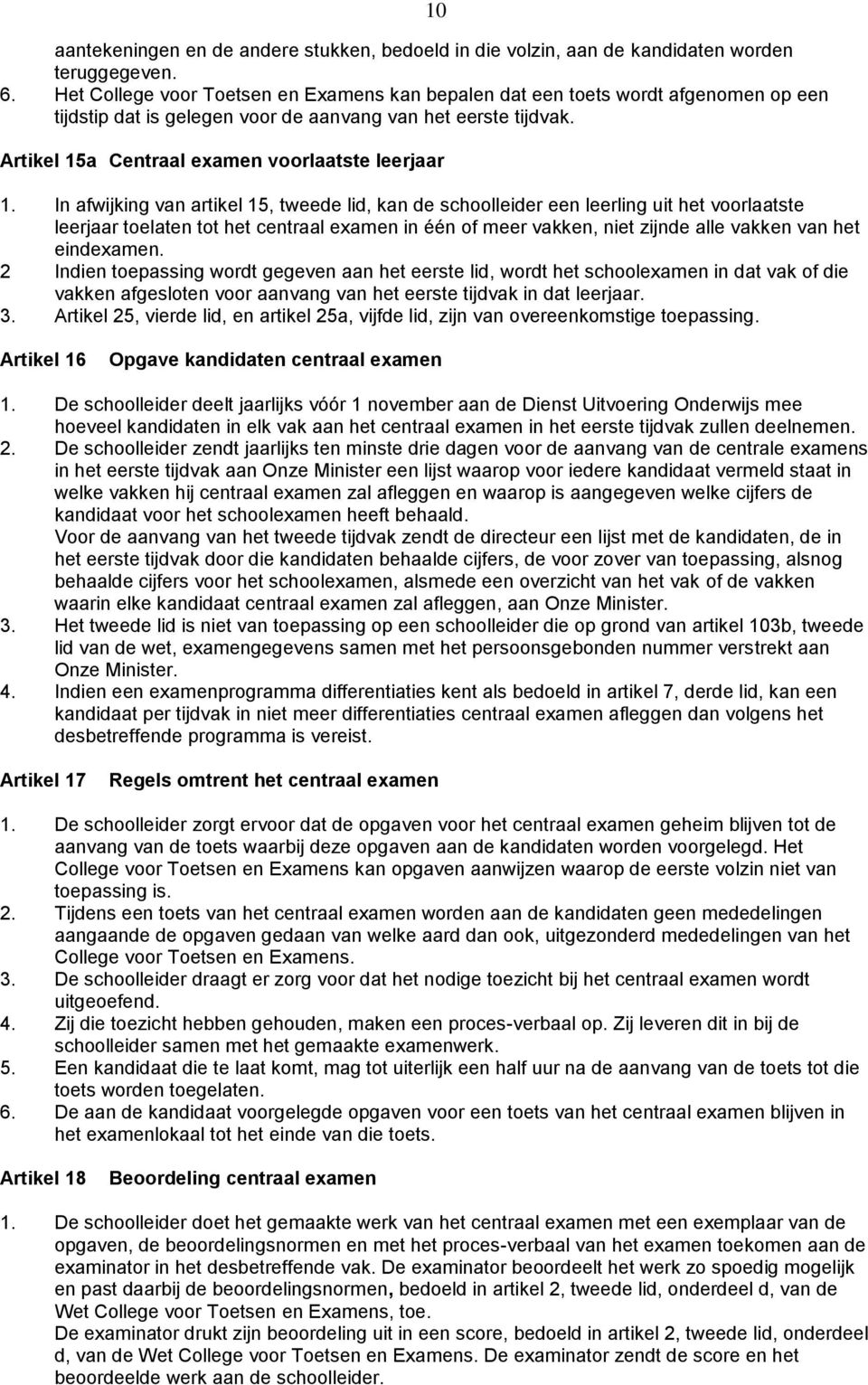 10 Artikel 15a Centraal examen voorlaatste leerjaar 1.