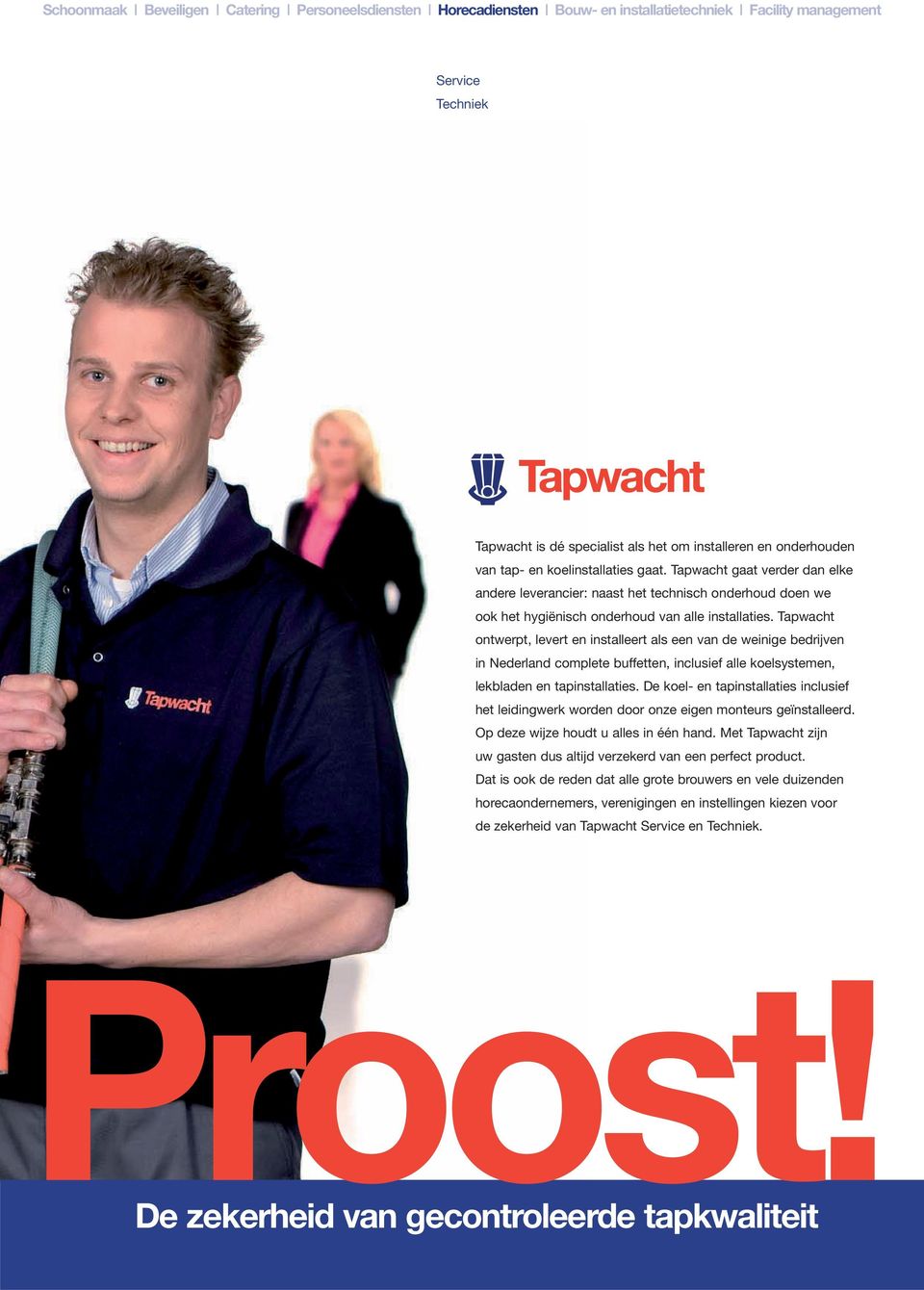 Tapwacht ontwerpt, levert en installeert als een van de weinige bedrijven in Nederland complete buffetten, inclusief alle koelsystemen, lekbladen en tapinstallaties.