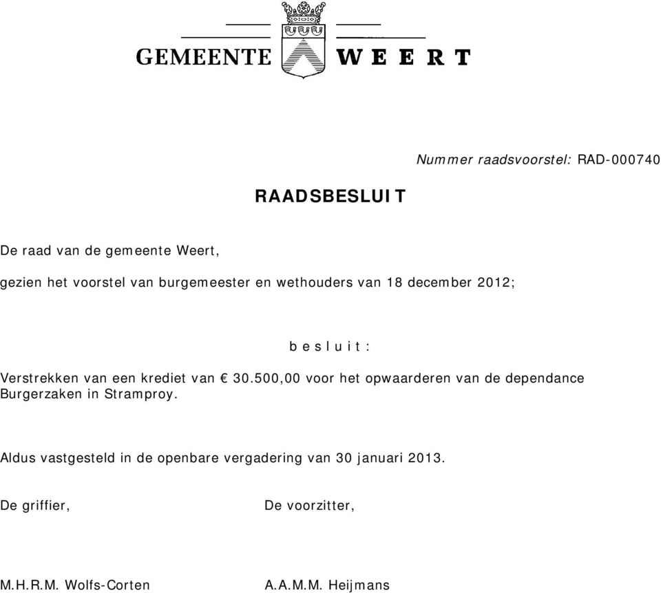 500,00 voor het opwaarderen van de dependance Burgerzaken in Stramproy.