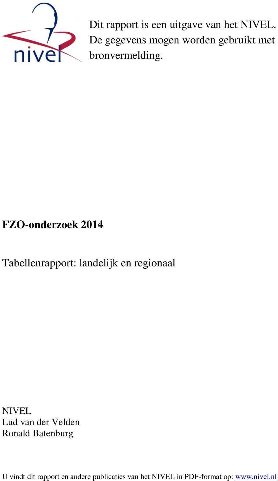 FZO-onderzoek 2014 Tabellenrapport: landelijk en regionaal NIVEL Lud