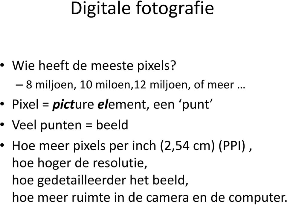 punt Veel punten = beeld Hoe meer pixels per inch (2,54 cm) (PPI), hoe