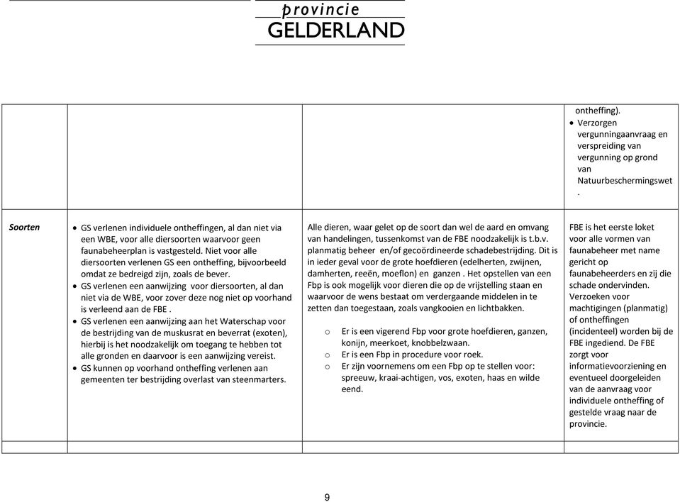 Niet voor alle diersoorten verlenen GS een ontheffing, bijvoorbeeld omdat ze bedreigd zijn, zoals de bever.