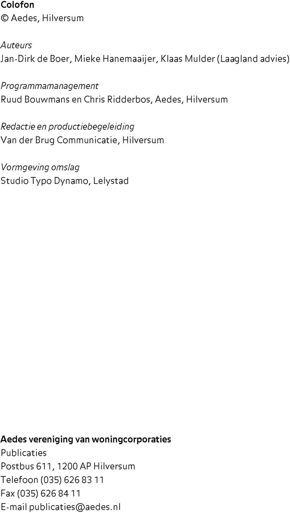 der Brug Communicatie, Hilversum Vormgeving omslag Studio Typo Dynamo, Lelystad Aedes vereniging van