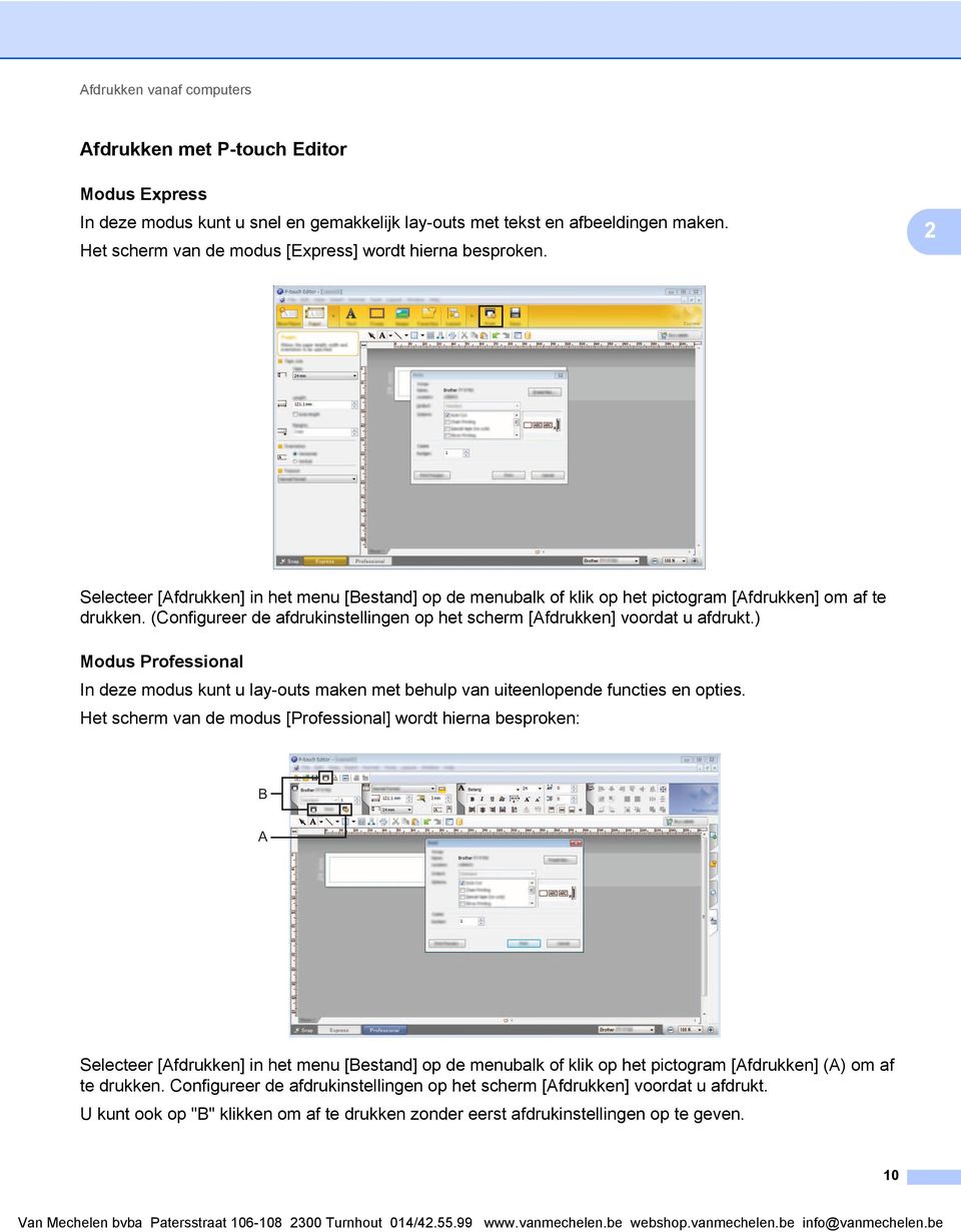 (Configureer de afdrukinstellingen op het scherm [Afdrukken] voordat u afdrukt.) Modus Professional In deze modus kunt u lay-outs maken met behulp van uiteenlopende functies en opties.