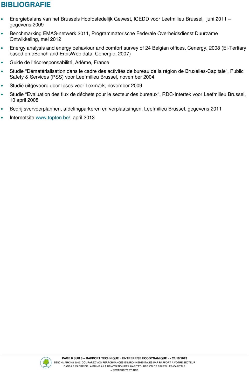 écoresponsabilité, Adème, France Studie Dématérialisation dans le cadre des activités de bureau de la région de Bruxelles-Capitale, Public Safety & Services (PSS) voor Leefmilieu Brussel, november